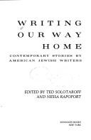 Cover of: Writing our way home by edited by Ted Solotaroff and Nessa Rapoport.