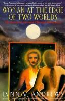 Cover of: Woman at the edge of two worlds by Lynn V. Andrews, Lynn V. Andrews