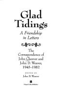 Cover of: Glad tidings: a friendship in letters : the correspondence of John Cheever and John D. Weaver, 1945-1982