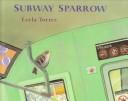 Subway sparrow by Leyla Torres