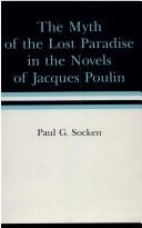 The myth of the lost paradise in the novels of Jacques Poulin by Paul Socken