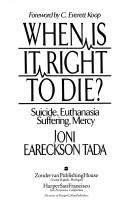 Cover of: When is it right to die? by Joni Eareckson Tada