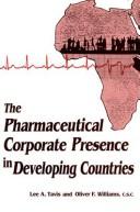 Cover of: The Pharmaceutical corporate presence in developing countries by Lee A. Tavis and Oliver F. Williams, editors.