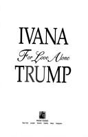 Cover of: For love alone by Ivana Trump