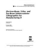 Cover of: Electron-beam, X-ray, and ion-beam submicrometer lithographies for manufacturing II | 