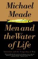 Cover of: Men and the water of life: initiation and the tempering of men