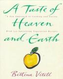 Cover of: A taste of heaven and earth by Bettina Vitell