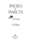 Cover of: Angels & insects by A. S. Byatt