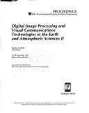 Cover of: Digital image processing and visual communications technologies in the earth and atmospheric sciences II : 19-20 November 1992, Boston, Massachusetts