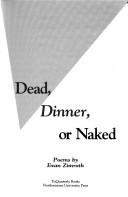Cover of: Dead, dinner, or naked by Evan Zimroth