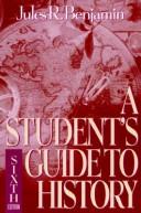 Cover of: A student's guide to history by Jules R. Benjamin, Jules R. Benjamin