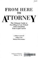 Cover of: From here to attorney by J. Robert Arnett