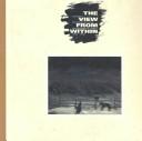 Cover of: The View from within: Japanese American art from the internment camps, 1942-1945 : Wight Art Gallery October 13 through December 6, 1992.