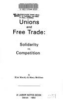 Cover of: Unions and free trade: solidarity vs. competition
