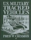 Cover of: U.S. military tracked vehicles by Fred Crismon