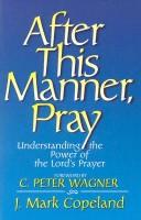 Cover of: After this manner, pray by J. Mark Copeland