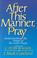 Cover of: After this manner, pray