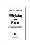 Cover of: Blitzkrieg and books: British and European libraries as casualties of World War II