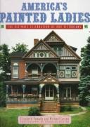 Cover of: America's painted ladies: the ultimate celebration of our Victorians