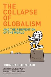 Cover of: The Collapse of Globalism by John Ralston Saul