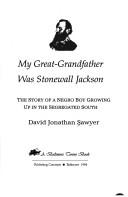 My great-grandfather was Stonewall Jackson by David Jonathan Sawyer
