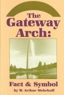 The Gateway Arch by W. Arthur Mehrhoff