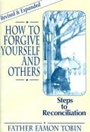Cover of: How to forgive yourself and others by Eamon Tobin