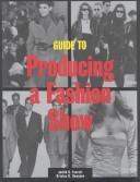 Guide to producing a fashion show by Judith C. Everett, Kristen K. Swanson