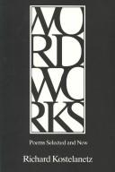 Cover of: Wordworks by Richard Kostelanetz