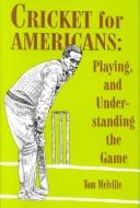 Cover of: Cricket for Americans: playing and understanding the game