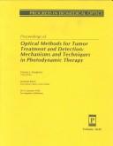 Cover of: Proceedings of optical methods for tumor treatment and detection: mechanisms and techniques in photodynamic therapy : 20-21 January 1992, Los Angeles, California