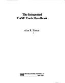 Cover of: The integrated CASE tools handbook by Alan R. Simon