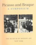 Cover of: Picasso and Braque, a symposium by organized by William Rubin ; moderated by Kirk Varnedoe ; proceedings edited by Lynn Zelevansky.
