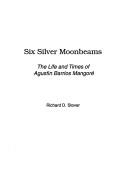 Six silver moonbeams by Richard D. Stover