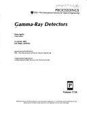Cover of: Gamma-ray dectectors by Elena Aprile, chair/editor ; sponsored by SPIE--the International Society for Optical Engineering ; cosponsoring organization, Aviation Security R&D Service, FAA Technical Center.