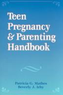 Cover of: Teen pregnancy & parenting handbook by Patricia G. Mathes, Patricia G. Mathes