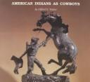 Cover of: American Indians as cowboys by Clifford E. Trafzer