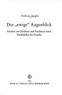 Cover of: Der " ewige" Augenblick: Studien zur Struktur und Funktion eines Denkbildes bei Goethe