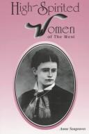 Cover of: High-spirited women of the west by Anne Seagraves