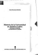Cover of: Historia de la universidad en América Latina: de la Epoca Colonial a la Reforma de Córdoba