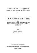Cover of: De cantón de Tepic a estado de Nayarit, 1810-1940 by Jean A. Meyer