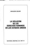 Cover of: La violación de los derechos humanos en los Estados Unidos