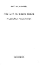 Cover of: Bin halt ein zähes Luder: 15 Münchner Frauenporträts