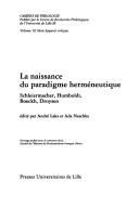 Cover of: La Naissance du paradigme herméneutique: Schleiermacher, Humboldt, Boeckh, Droysen