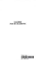 Cover of: L' Algérie par ses islamistes by waheed