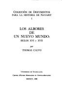 Cover of: Los albores de un nuevo mundo: siglos XVI y XVII