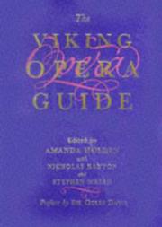 Cover of: The Viking opera guide by edited by Amanda Holden with Nicholas Kenyon and Stephen Walsh ; consultant editor, Rodney Milnes ; recordings consultant, Alan Blyth ; with a preface by Sir Colin Davis.