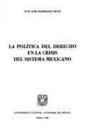 Cover of: La política del derecho en la crisis del sistema mexicano