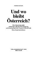 Cover of: Und wo bleibt Österreich?: die Alpenrepublik zwischen deutscher Einigung und europäischem Zusammenschluss : eine Zwischenbilanz