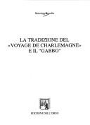 Cover of: La tradizione del "Voyage de Charlemagne" e il "gabbo" by Massimo Bonafin